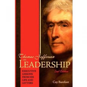 Thomas Jefferson on Leadership: Executive Lessons from His Life and Letters