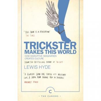 Trickster Makes This World: How Disruptive Imagination Creates Culture.