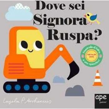 Dove sei signora Ruspa? Ediz. a colori