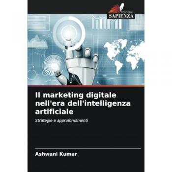 Kumar, Ashwani: Il marketing digitale nell'era dell'intelligenza artificiale