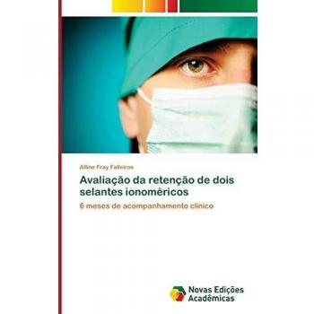Avaliação da retenção de dois selantes ionoméricos: 6 meses de acompanhamento clínico