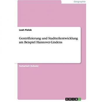 Gentrifizierung und Stadtteilentwicklung am Beispiel Hannover-Lindens