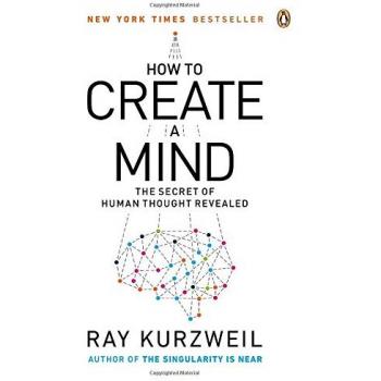 How to Create a Mind : The Secret of Human Thought Revealed