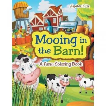 Mooing in the Barn! A Farm Coloring Book