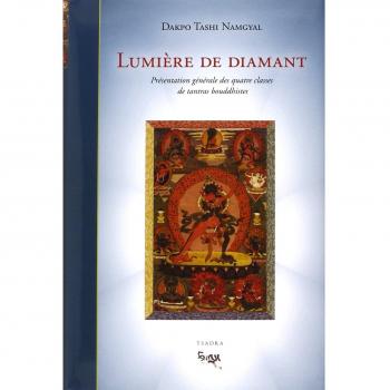 Lumière De Diamant. Présentation Générale Des Quatre Classes De Tantras Bouddhistes : Les Lumineux Rayons Du Joyau, Excellent Exposé Qui Résume Les ... Du Véhicule Adamantin, Le Mantra Secret