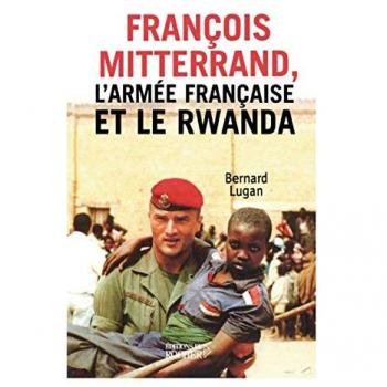 François Mitterrand, l'armée française et le Rwanda