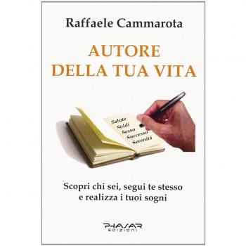 Autore della tua vita. Scopri chi sei, segui te stesso e realizza i tuoi sogni