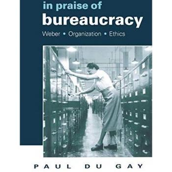 Du Gay, Paul: In Praise of Bureaucracy