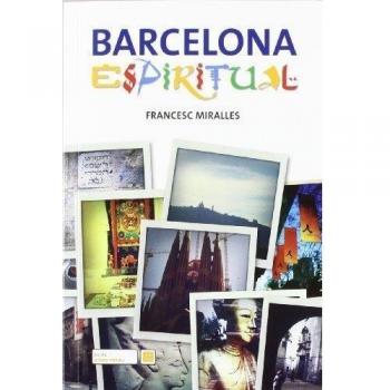 BARCELOA ESPIRITUAL. 100 PUNTS D'INTERES ESPIRITUAL
