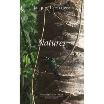 Cahiers Jacques Lacarrière N° 3 : Natures. Suivi de la nature étrange de la si familière nature (Petite anthologie géo-sensible)