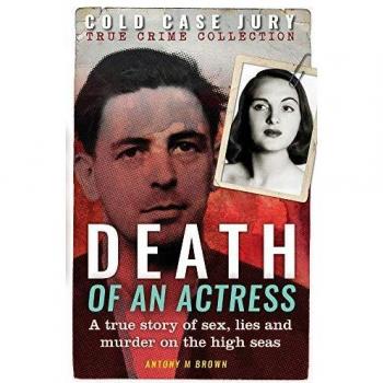 Death of an Actress: A true story of sex, lies and murder on the high seas: A True Story of Sex, Lie and Murder on the High Seas