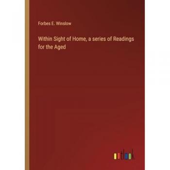 Within Sight of Home, a series of Readings for the Aged