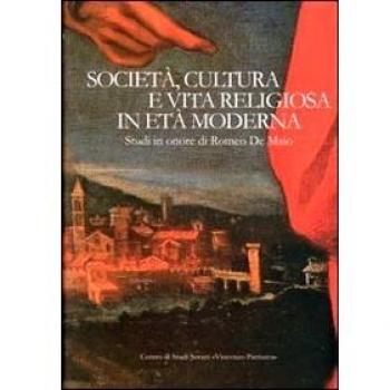 Società, cultura e vita religiosa in età moderna. Studi in onore di Romeo De Maio. Ediz. multilingue