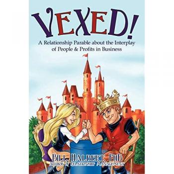 Vexed!: A Relationship Parable about the Interplay of People & Profits in Business