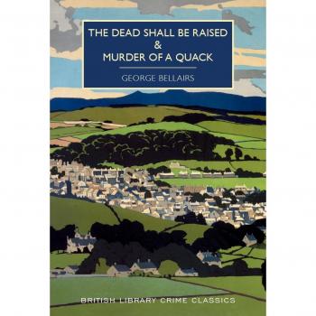 The Dead Shall be Raised and Murder of a Quack (British Library Crime Classics)