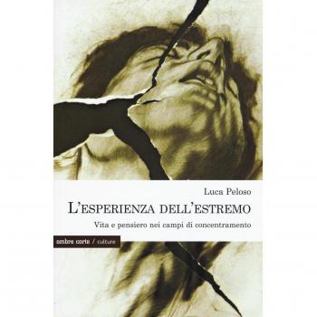 L' esperienza dell'estremo. Vita e pensiero nei campi di concentramento