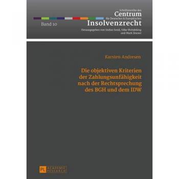 Andresen, Karsten: Die objektiven Kriterien der Zahlungsunfähigkeit nach der Rechtsprechung des BGH und dem IDW