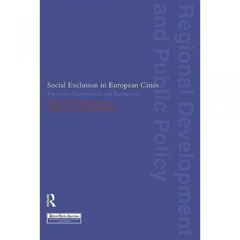 Social Exclusion in European Cities, Regional Development Andpublic Policy Series