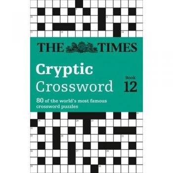 Times Cryptic Crossword Book 12: 80 of the world’s most famous crossword puzzles