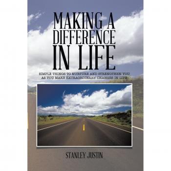Making a Difference in Life: Simple Things to Nurture and Strengthen You as You Make Extraordinary Changes in Life