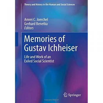 Memories of Gustav Ichheiser: Life and Work of an Exiled Social Scientist