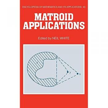 Matroid Applications, Encyclopedia of Mathematics and Its Applications