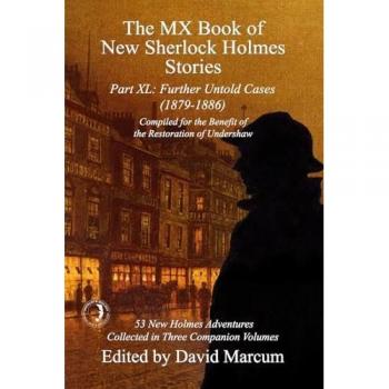 The MX Book of New Sherlock Holmes Stories Part XL: Further Untold Cases