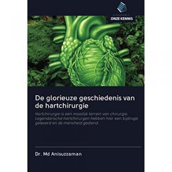 De glorieuze geschiedenis van de hartchirurgie: Hartchirurgie is een moeilijk terrein van chirurgie. Legendarische hartchirurgen hebben hier een bijdrage geleverd en de mensheid gediend.