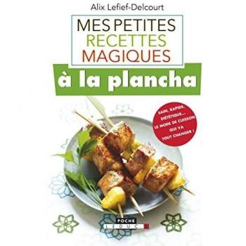 Mes petites recettes magiques à la plancha
