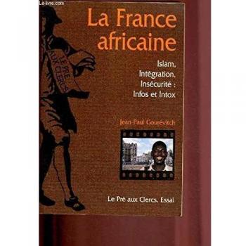 La France africaine. Islam, intégration, insécurité : infos et intox (Hors Collection)
