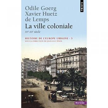 La Ville coloniale XVe-XXe siècle, tome 5