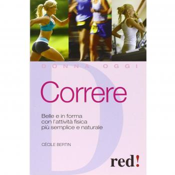Correre. Belle e in forma con l'attività fisica più semplice e naturale