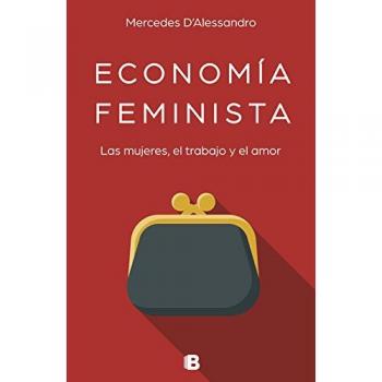 ECONOMÍA FEMINISTA. Las mujeres, el trabajo y el amor