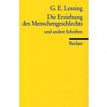 Lessing, Gotthold E. Die Erziehung Des Menschengeschlechts U. A. Schriften