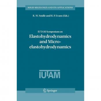 IUTAM Symposium on Elastohydrodynamics and Micro-elastohydrodynamics