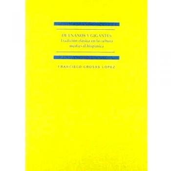 De enanos y gigantes. Tradición clásica en la cultura medieval hispánica