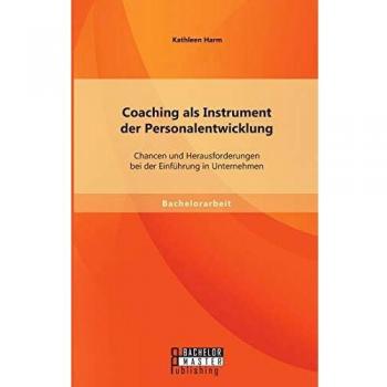 Coaching als Instrument der Personalentwicklung: Chancen und Herausforderungen bei der Einführung in Unternehmen