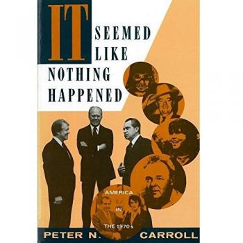 It Seemed Like Nothing Happened: America in the 1970s