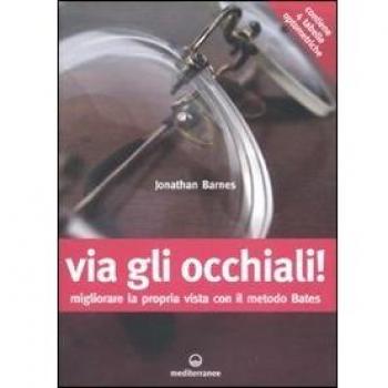 Via gli occhiali! Migliorare la propria vista con il metodo Bates