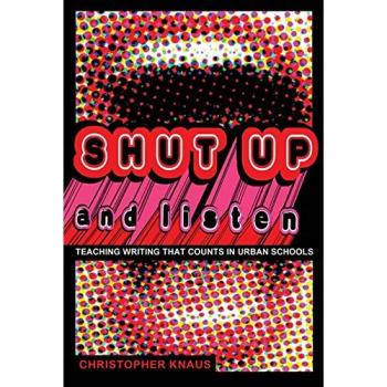 Shut Up and Listen: Teaching Writing that Counts in Urban Schools (Black Studies and Critical Thinking)