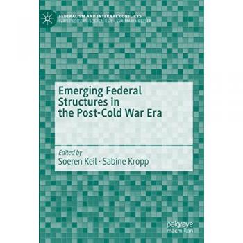 Emerging Federal Structures in the Post-Cold War Era (Federalism and Internal Conflicts)
