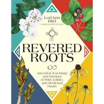 Revered Roots : Ancestral Teachings and Wisdom of Wild, Edible, and Medicinal Plants
