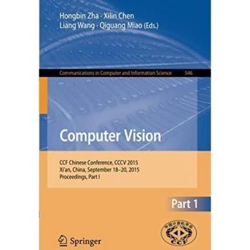 Computer Vision: CCF Chinese Conference, CCCV 2015, Xi'an, China, September 18-20, 2015, Proceedings, Part I (Communications in Computer and Information Science)
