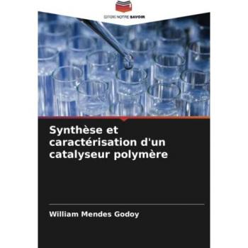 Godoy, William Mendes: Synthèse et caractérisation d'un catalyseur polymère
