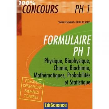 Formulaire PH1 : Physique, Biophysique, Chimie, Biochimie, Mathématiques, Probabilités et statistique