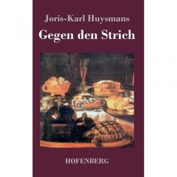 Gegen den Strich: (A rebours)