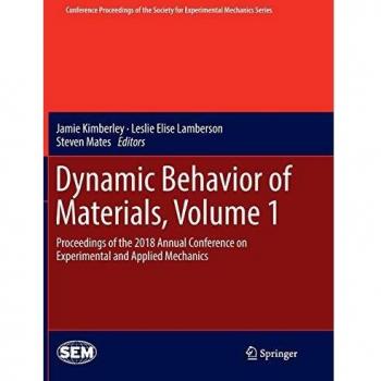 Dynamic Behavior of Materials, Volume 1: Proceedings of the 2018 Annual Conference on Experimental and Applied Mechanics