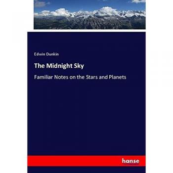 The Midnight Sky: Familiar Notes on the Stars and Planets