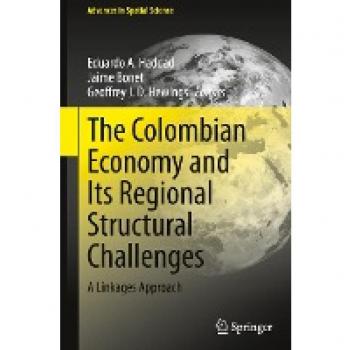 The Colombian Economy and Its Regional Structural Challenges: A Linkages Approach (Advances in Spatial Science)