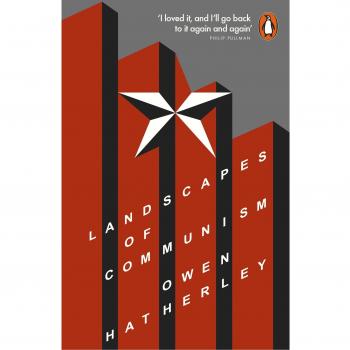 Landscapes of Communism: A History Through Buildings